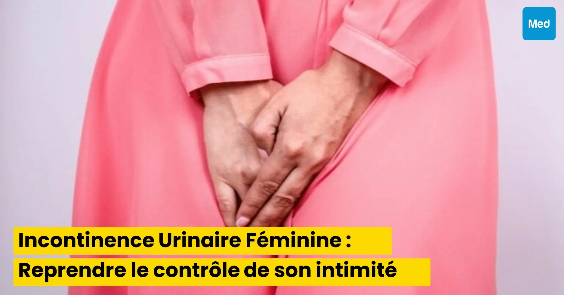 Incontinence Urinaire Féminine : Reprendre le contrôle de son intimité